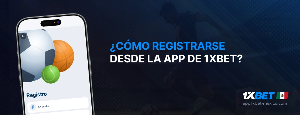 ¿Cómo registrarse desde la app de 1xBet? - App 1xBet México